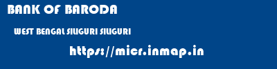 BANK OF BARODA  WEST BENGAL SILIGURI SILIGURI   micr code